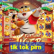 tik tok pirn